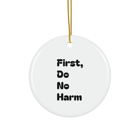 First Do No Harm Black Ceramic Ornaments, 2-Side Print, (1pc, 3pcs, 5pcs, 10pcs)