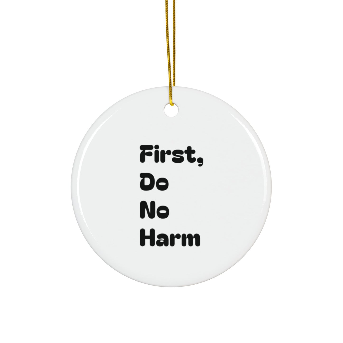 First Do No Harm Black Ceramic Ornaments, 2-Side Print, (1pc, 3pcs, 5pcs, 10pcs)