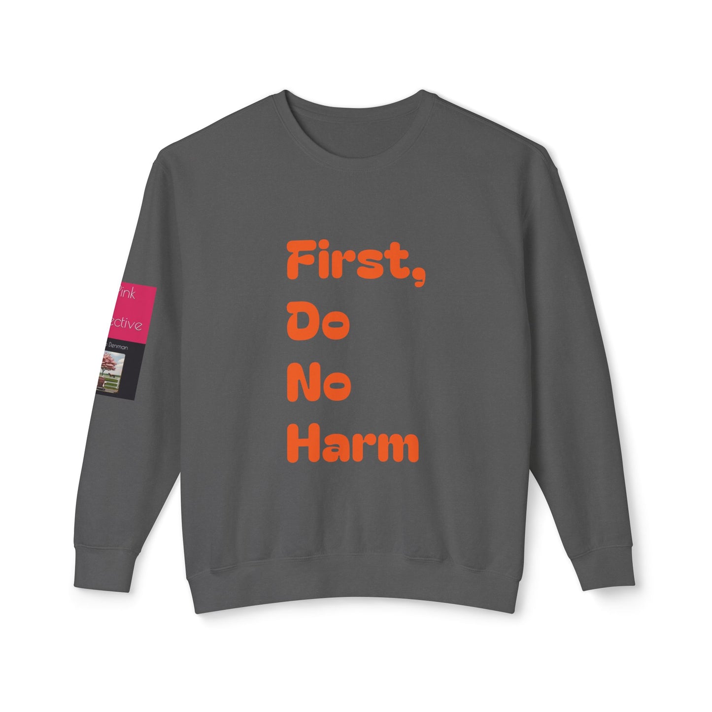 First, Do No Harm Orange Unisex Lightweight Crewneck Sweatshirt