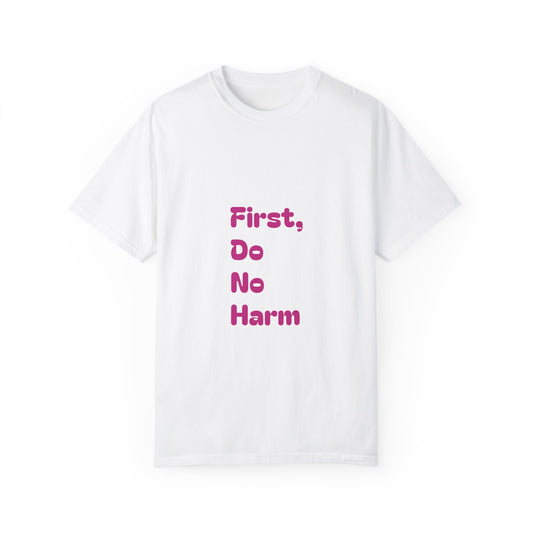 First, Do No Harm [Pink] Unisex Garment-Dyed T-shirt