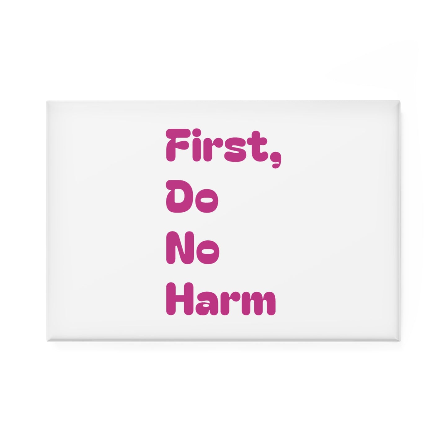 First Do No Harm Pink Button Magnet, Rectangle (1 & 10 pcs)