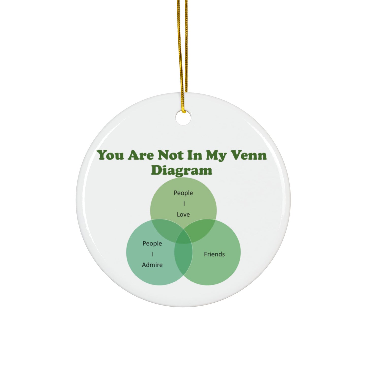 You Are Not In My Venn Diagram Green Ceramic Ornaments, 2-Side Print, (1pc, 3pcs, 5pcs, 10pcs)