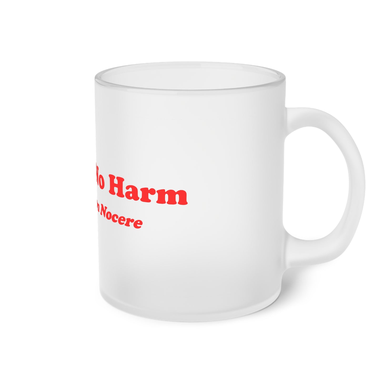 First Do No Harm [Red] Frosted Glass Mug