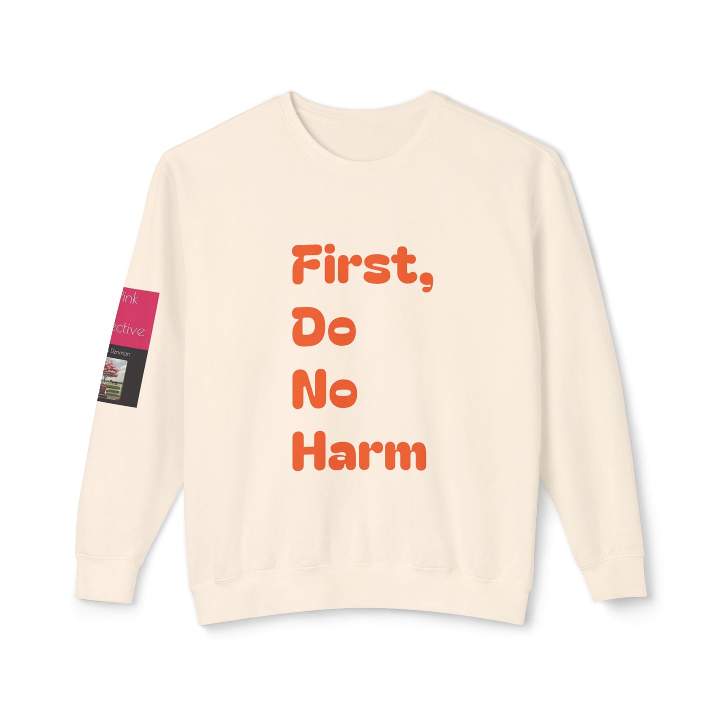 First, Do No Harm Orange Unisex Lightweight Crewneck Sweatshirt