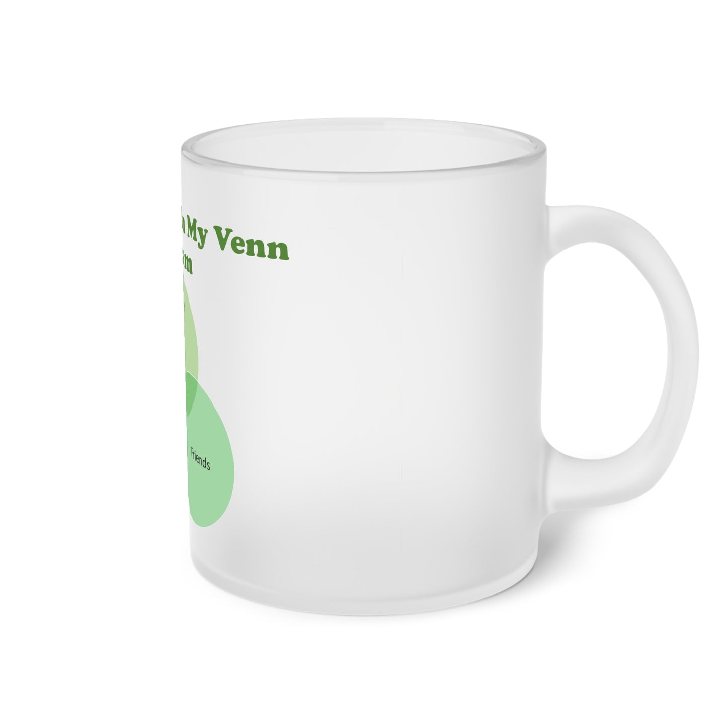 You Are Not In My Venn Diagram [Green] Frosted Glass Mug