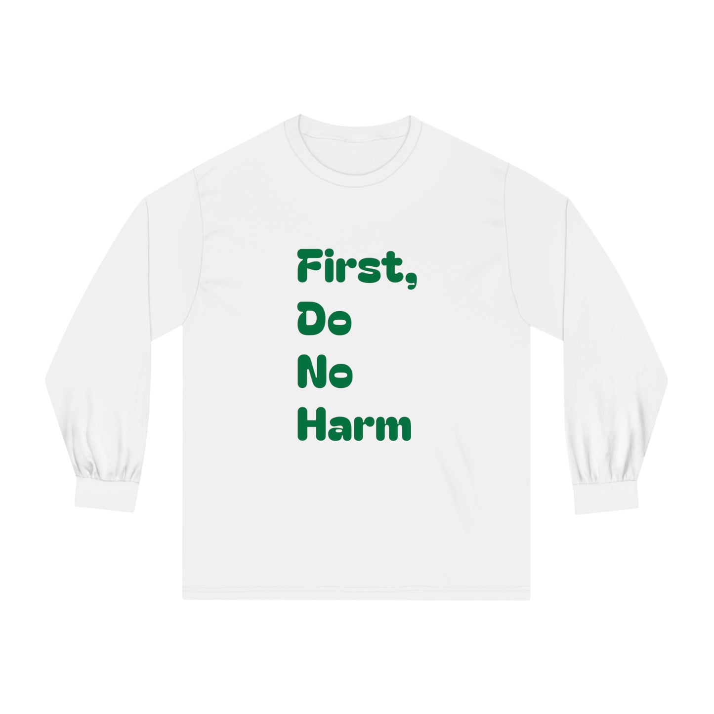 First Do No Harm Green Unisex Classic Long Sleeve T-Shirt