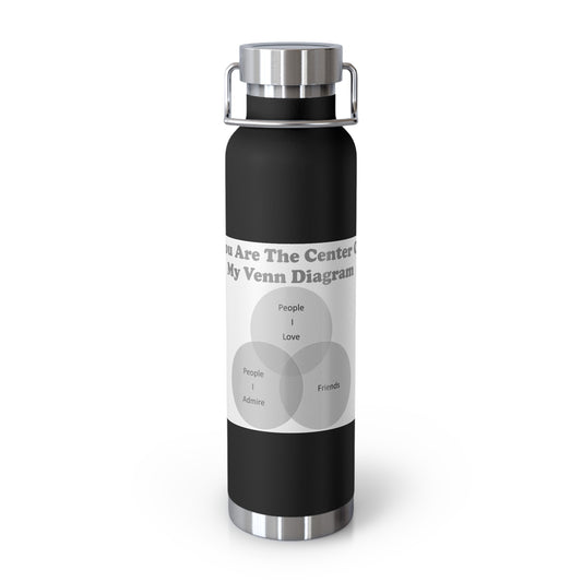 You Are The Center Of My Venn Diagram Black / Grey Copper Vacuum Insulated Bottle, 22oz