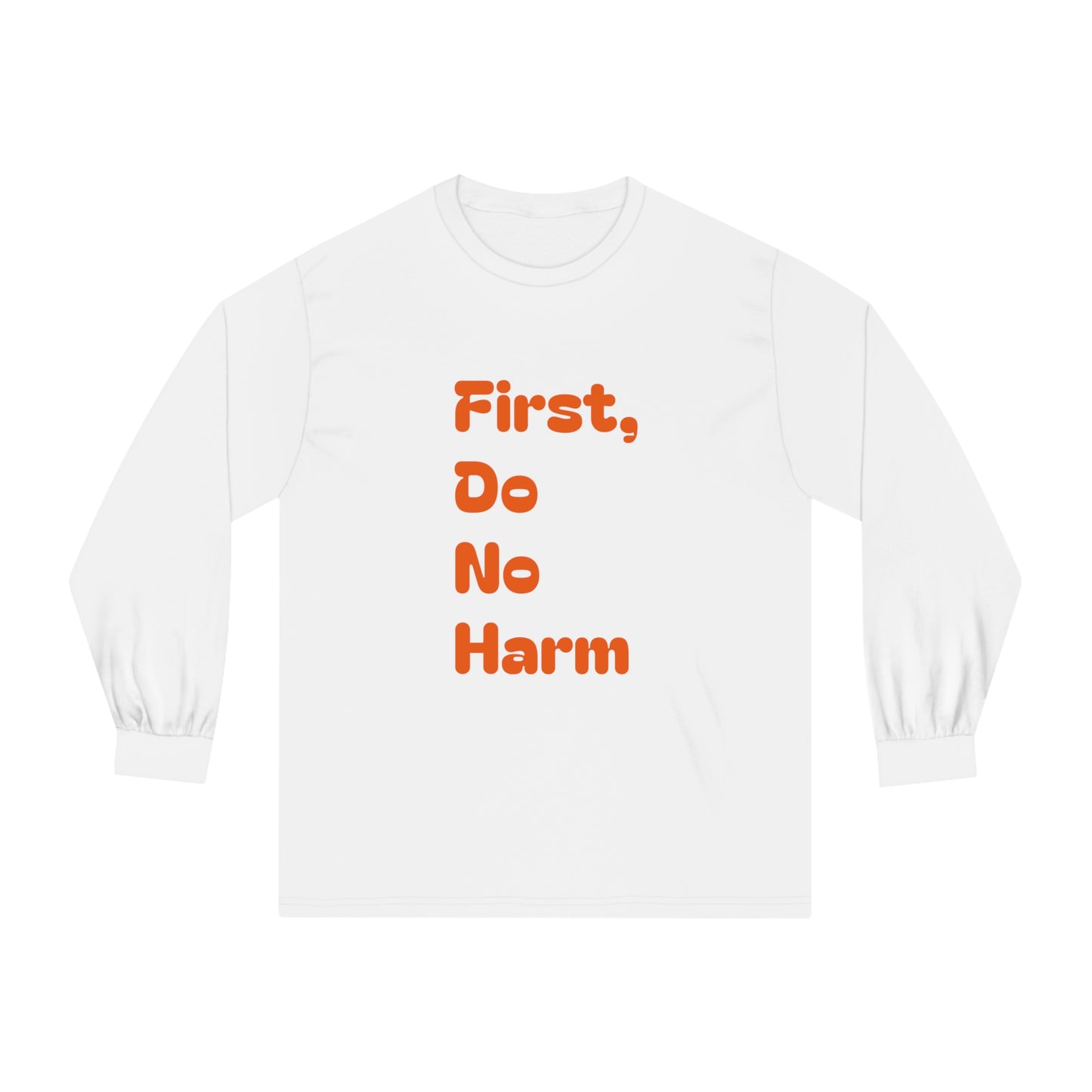 First Do No Harm Orange Unisex Classic Long Sleeve T-Shirt