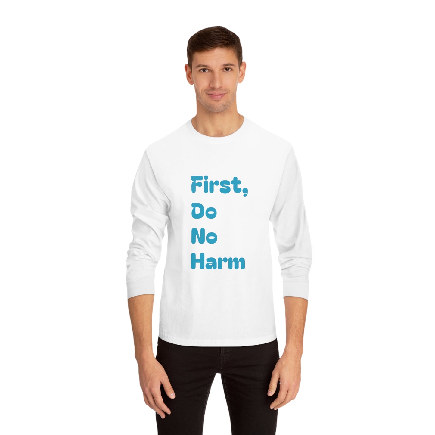 First Do No Harm Blue Unisex Classic Long Sleeve T-Shirt