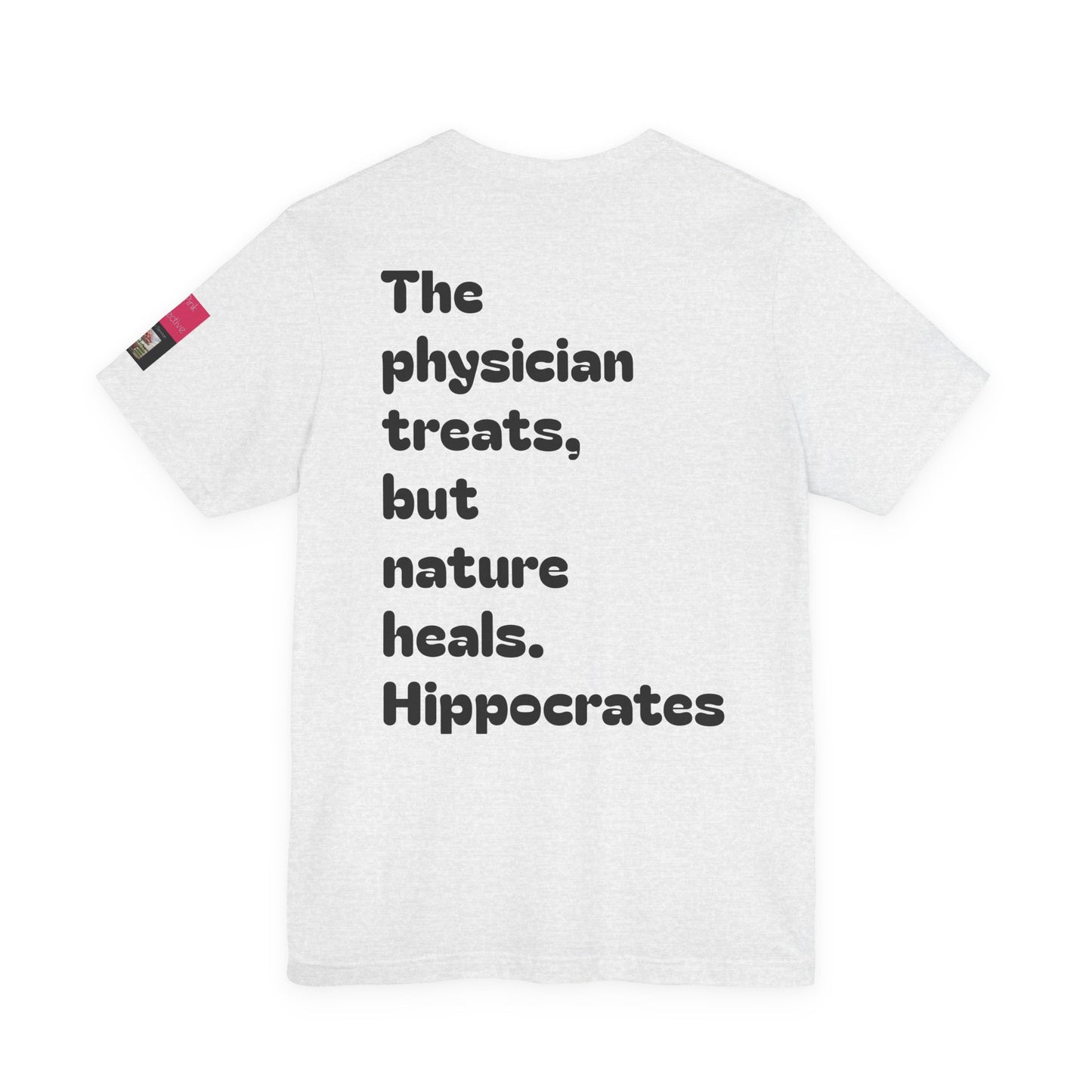 Hippocrates Quote T‑Shirt — "The physician treats, but nature heals." Medical Humor Tee