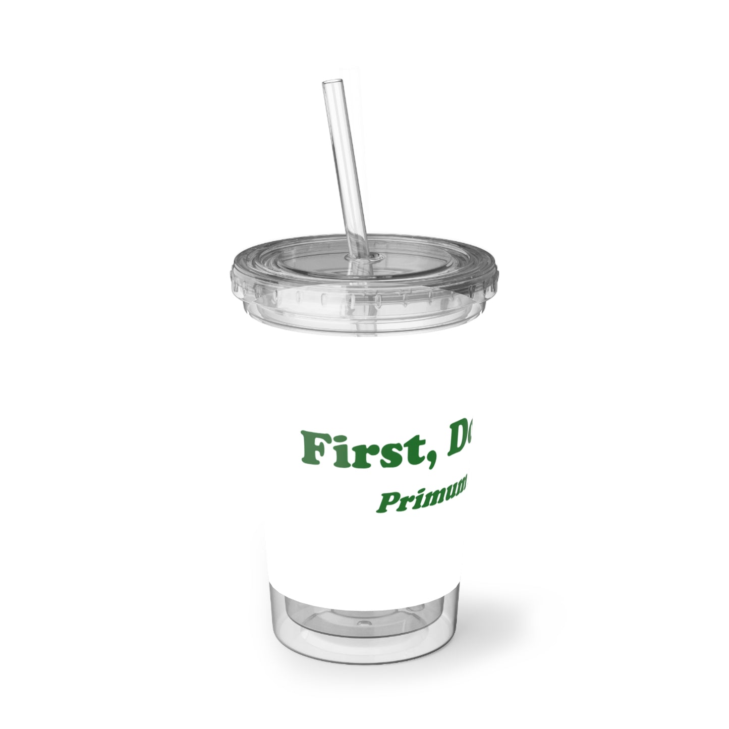 First Do No Harm [Green] Suave Acrylic Cup