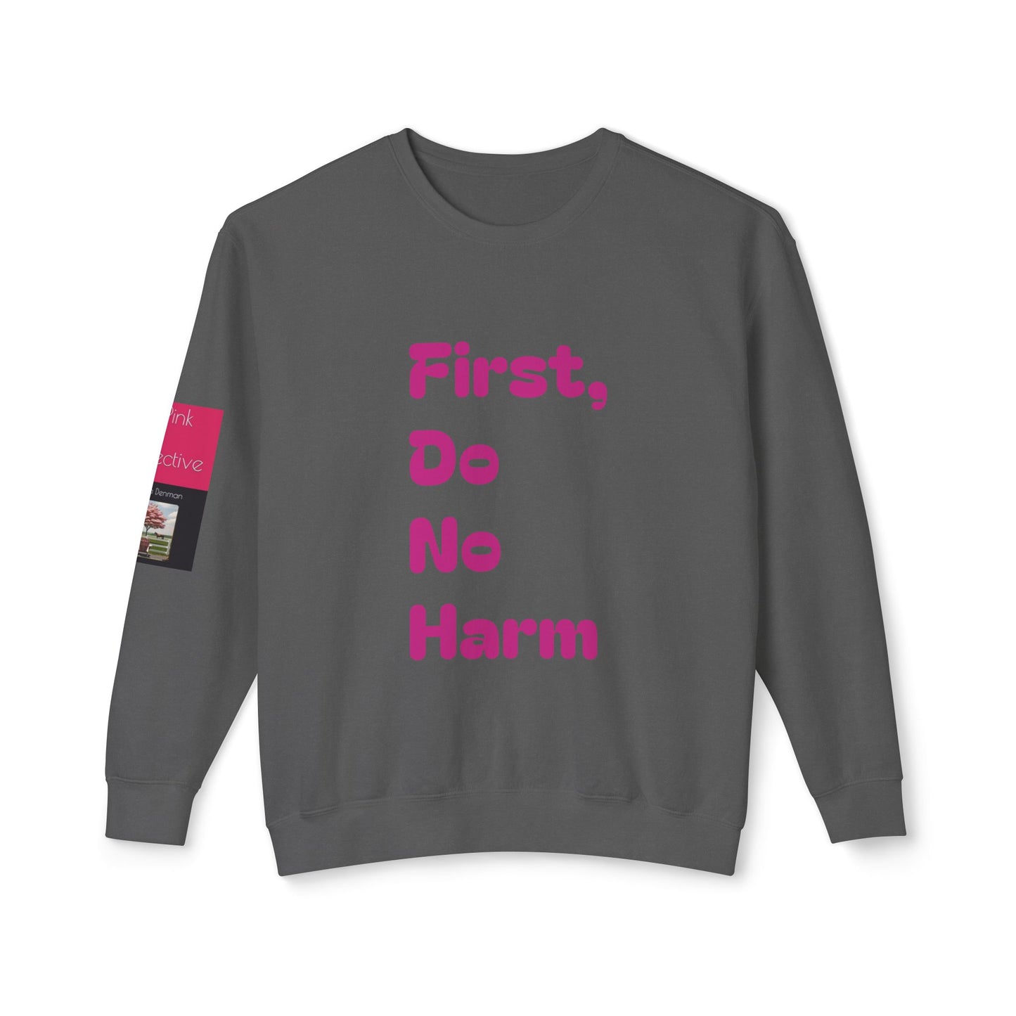 First Do No Harm Pink Unisex Lightweight Crewneck Sweatshirt