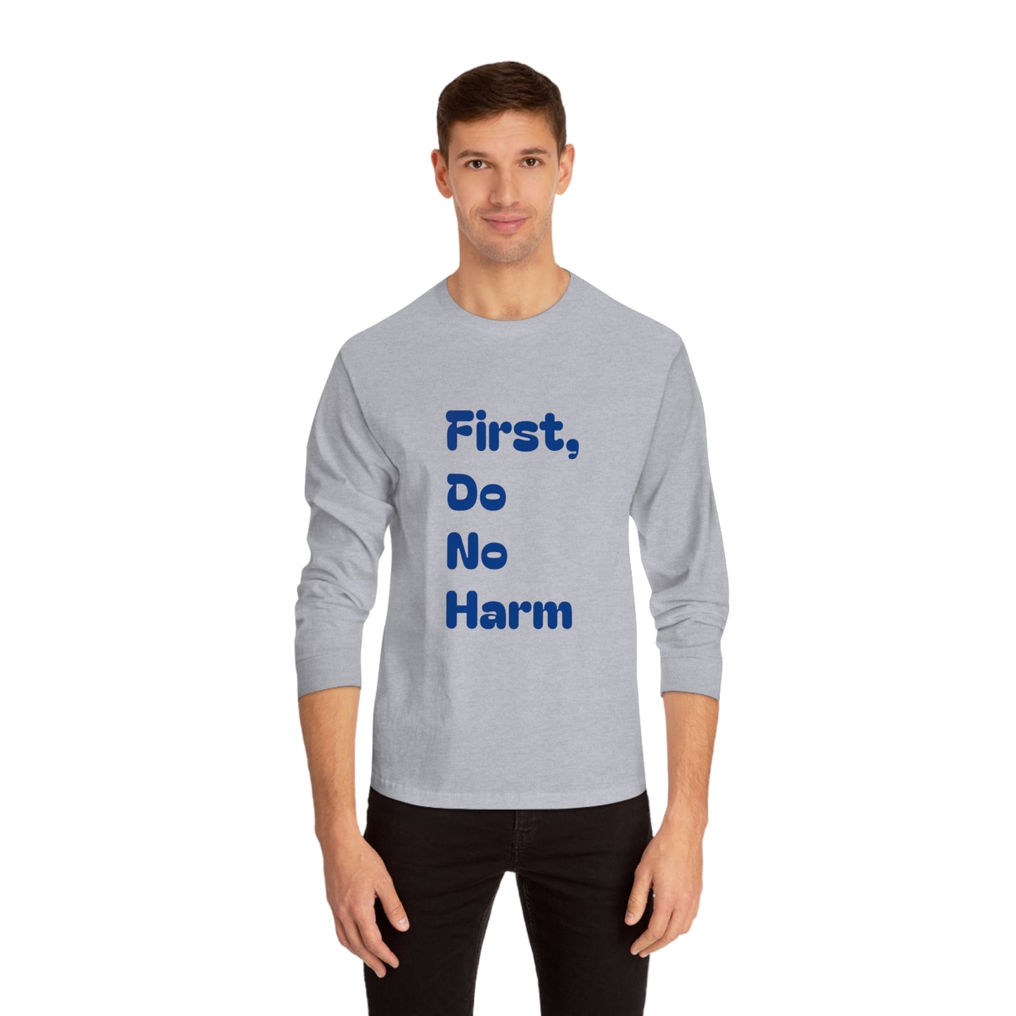 First Do No Harm Dark Blue Classic Long Sleeve T-Shirt