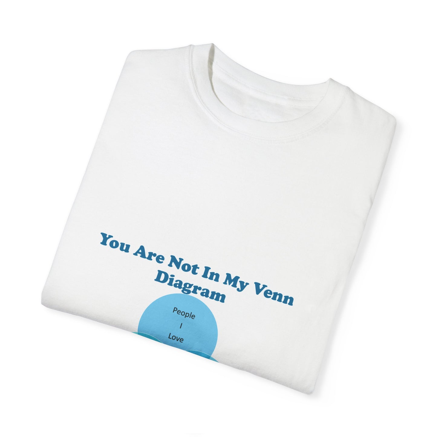 You Are Not In My Venn Diagram [Blue] Unisex Garment-Dyed T-shirt