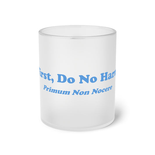 First Do No Harm [Blue] Frosted Glass Mug