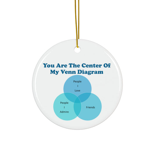 You Are The Center Of My Venn Diagram Blue Ceramic Ornaments, 2-Side Print, (1pc, 3pcs, 5pcs, 10pcs)