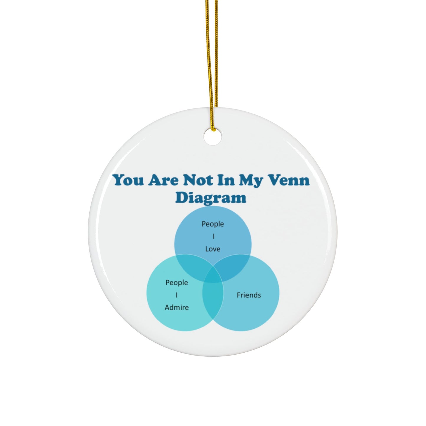 You Are Not In My Venn Diagram Blue Ceramic Ornaments, 2-Side Print, (1pc, 3pcs, 5pcs, 10pcs)