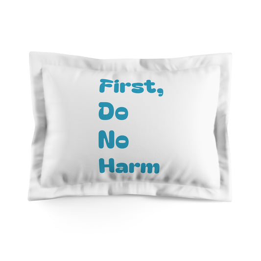 First Do No Harm Blue Microfiber Pillow Sham