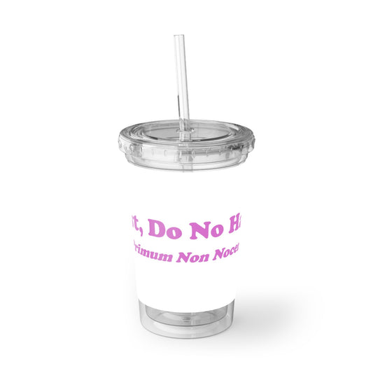 First Do No Harm [Pink] Suave Acrylic Cup