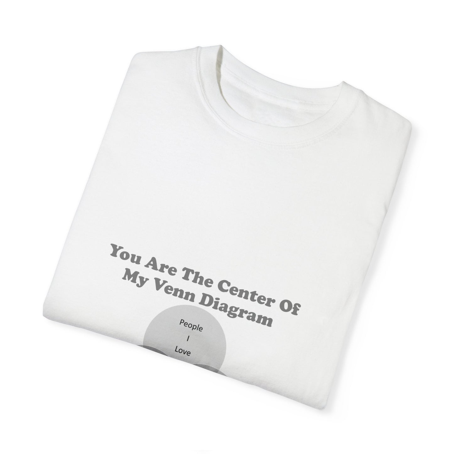 You Are The Center Of My Venn Diagram [Gray Scale With Pink] Unisex Garment-Dyed T-shirt